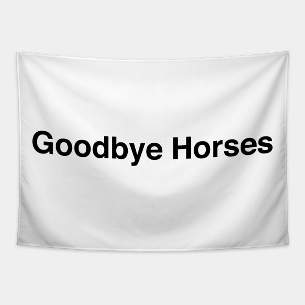 GOODBYE HORSES Tapestry by TheCosmicTradingPost