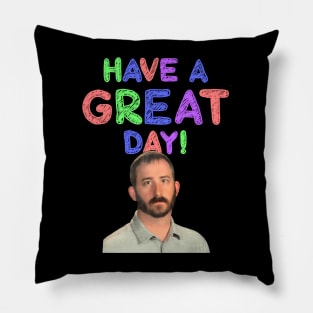 Have a Great Day Pillow