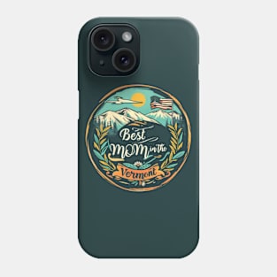 Best Mom in the VERMONT, mothers day gift ideas, love my mom Phone Case