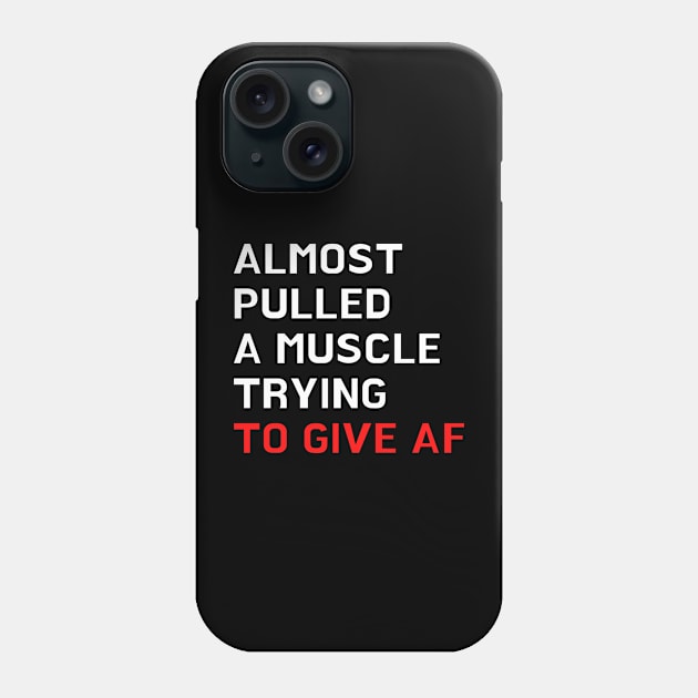 Almost Pulled A Muscle Trying to Give AF Phone Case by enyshop