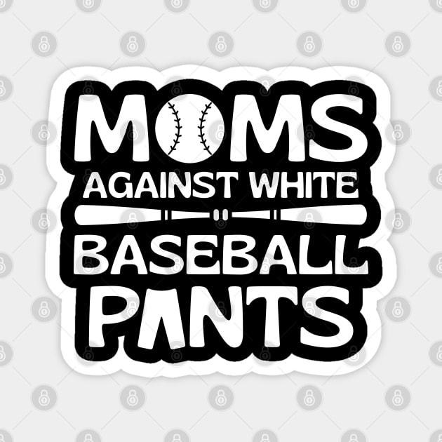 Moms Against White Baseball Pants Magnet by Magnificent Butterfly