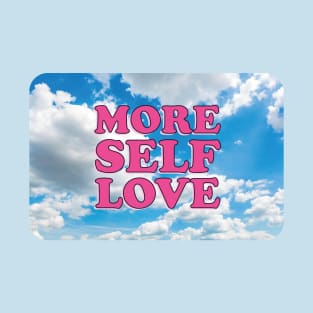 MORE SELF LOVE T-Shirt