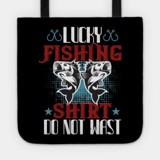 Lucky Fishing Shirt Do Not Wast Tote