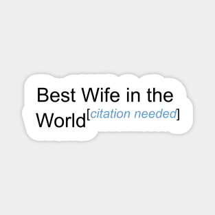 Best Wife in the World - Citation Needed! Magnet