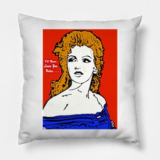 Marilyn I'll Never Leave You Unless..... Pillow