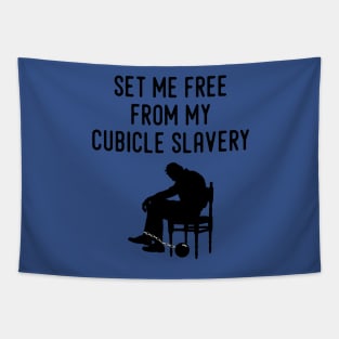 Set Me Free From My Cubicle Slavery Tapestry