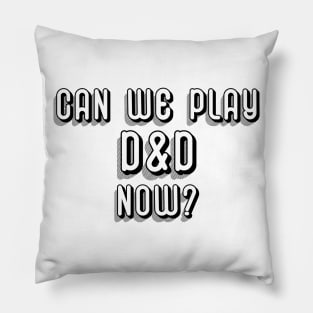 Can we play D&D now? Pillow