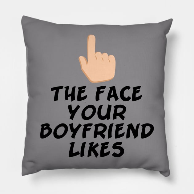 The face your boyfriend likes Pillow by gidibs