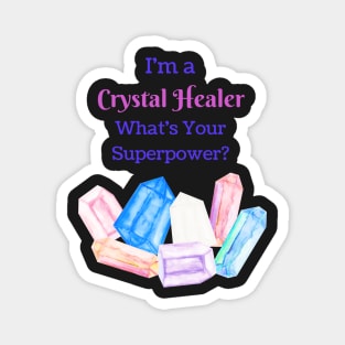 I'm a Crystal Healer, Whats your Superpower? Magnet