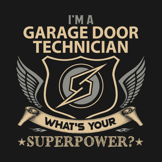 Garage Door Technician T Shirt - Superpower Gift Item Tee by Cosimiaart