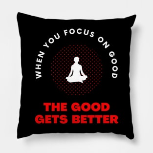 When you focus on good yoga motivational design Pillow