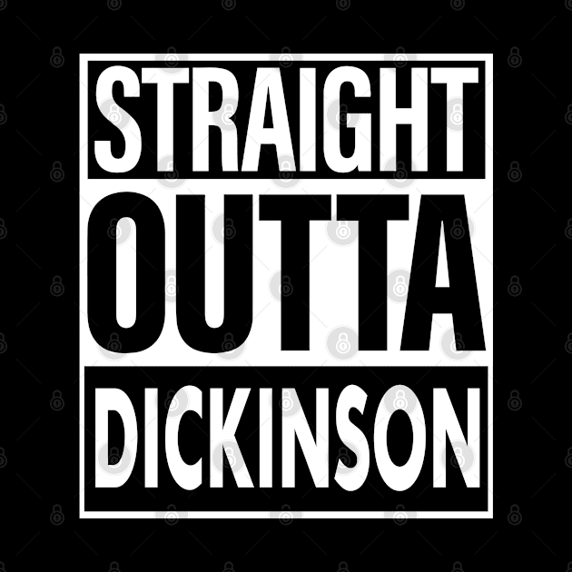 Dickinson Name Straight Outta Dickinson by ThanhNga