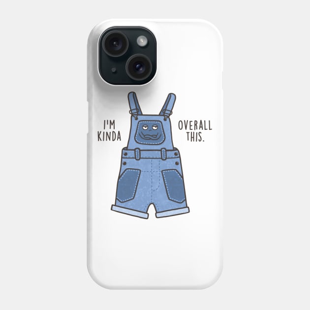 Overall This Phone Case by Made With Awesome