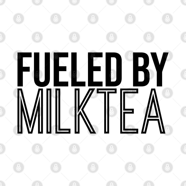 Fueled By Milk Tea by artsylab