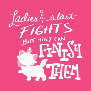 Ladies don't start fights T-Shirt