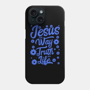 Jesus the way truth and life in blue color with flowers Phone Case