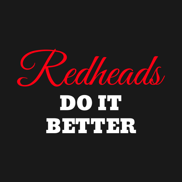 Redheads Do It Better tee by Fairy Wolf Creations