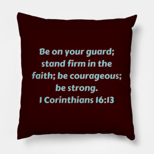 Bible Verse 1 Corinthians 16:13 Pillow