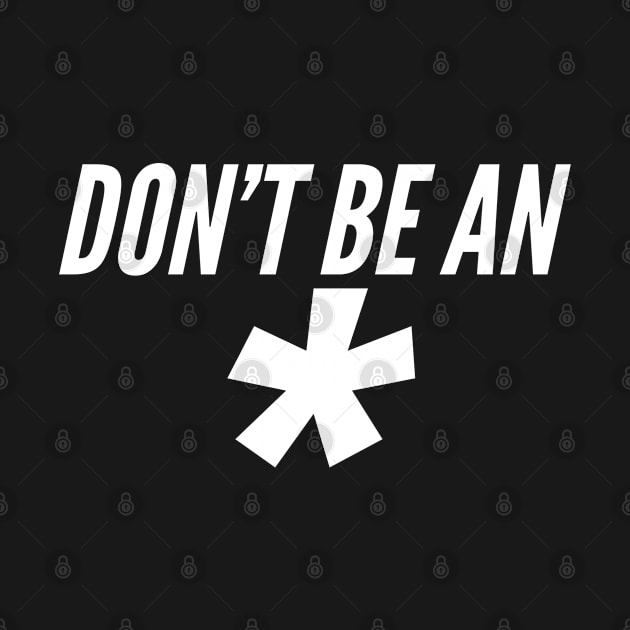 Don't Be An * (Dark Version) by Agony Aunt Studios