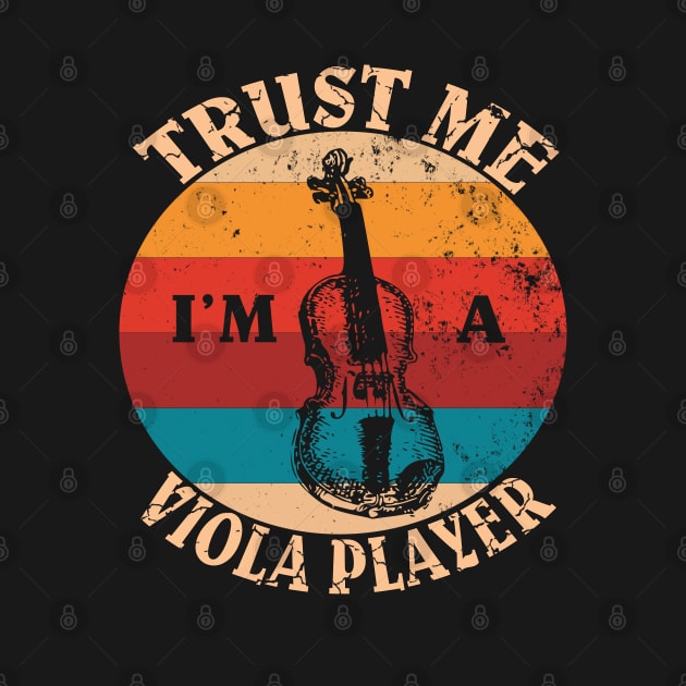 Violas Musical Instrument -Trust Me I'm A Viola Player Gift by Grabitees