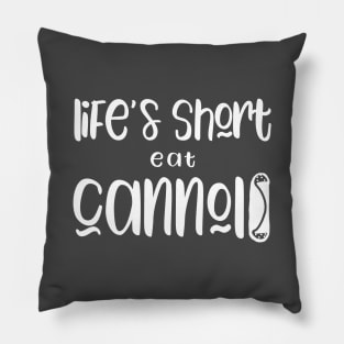 Funny Cannolis Design Life's Short Eat Cannoli Pillow