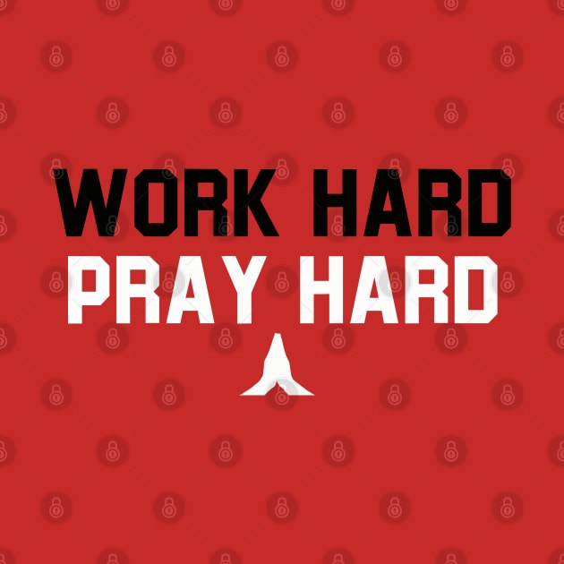 WORK HARD PRAY HARD by Holy One Designs