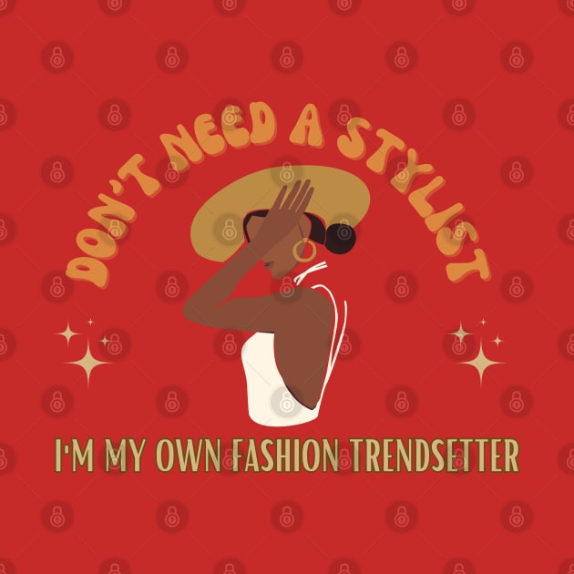 Don't need a stylist, I'm my own fashion trendsetter. by Heartfeltarts