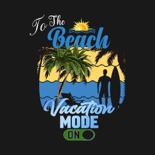 Vacation Mode On T-Shirt