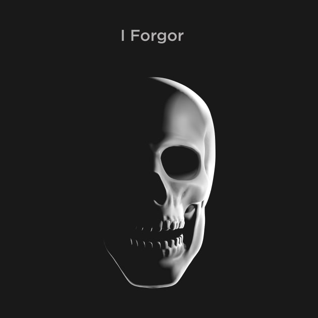 I Forgor by drysk_creative