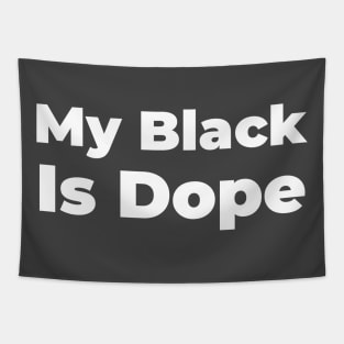 MY BLACK IS DOPE Tapestry