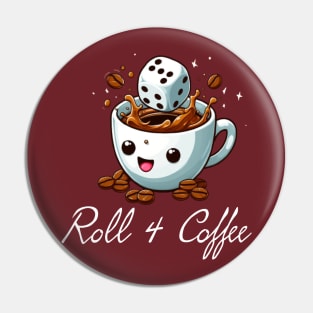 Roll 4 Coffee Pin