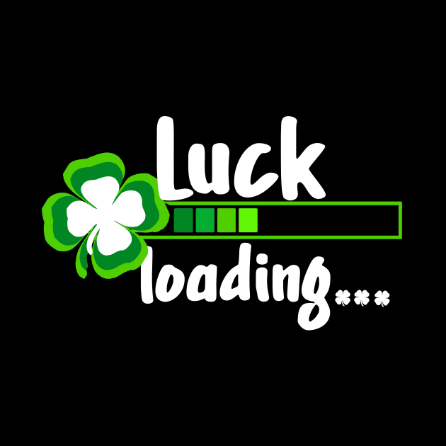 Funny St Patricks Day Womens Gift Luck Loading Green Shamrock by Bezra