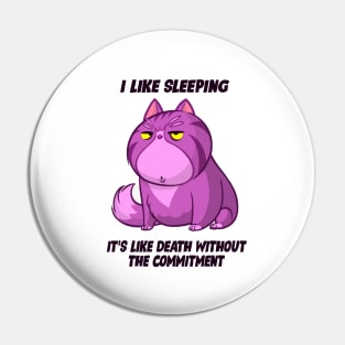 I Like Sleeping....It's Like Death Without Commitment Pin