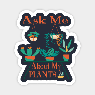 Ask Me About My PLANTS Edit Magnet