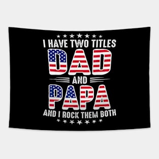 Fathers Day I Have Two Titles Dad And Papa Fathers Day Tapestry