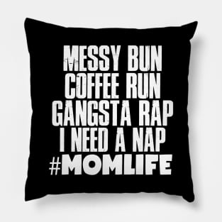 Momlife Gift, Messy Bun Coffee Run Gansta Rap I Need A Nap Pillow