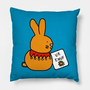 Bunny Rabbit Says U R Enuf You are Enough Pillow