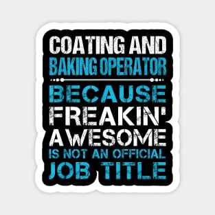 Coating And Baking Operator Freaking Magnet