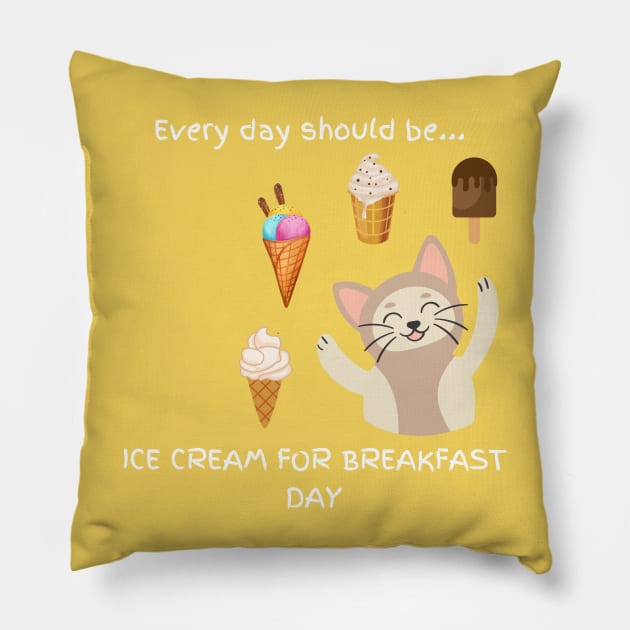 Every day should be 'Ice Cream For Breakfast Day' Pillow by My-Kitty-Love