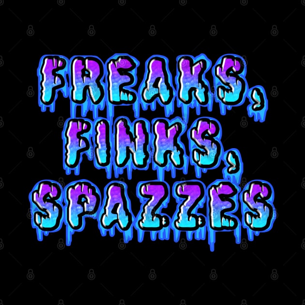 Freaks, Finks, Spazzes - Logo BLUE by RadioactiveUppercut