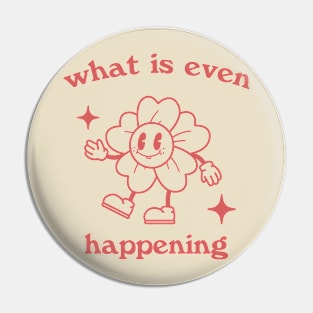 What is even happening. Retro cartoon T-shirt, vintage cartoon tee, meme T-shirt, unisex Pin