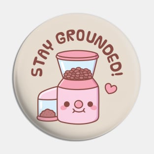 Cute Coffee Grinder Stay Grounded Pun Pin