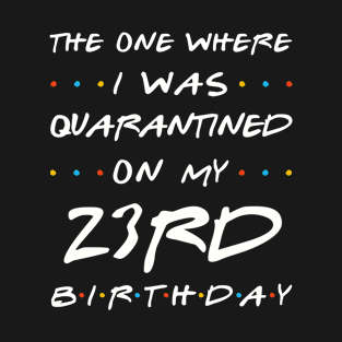 Quarantined On My 23rd Birthday T-Shirt