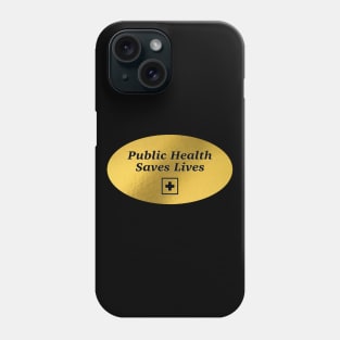 Public Health Saves Lives - Healthcare Phone Case