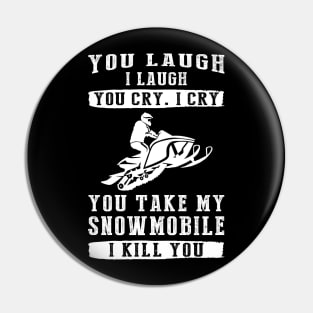 You Laugh, I Laugh, You Cry, I Cry! Hilarious Snowmobile T-Shirt That Speeds Up the Laughter Pin