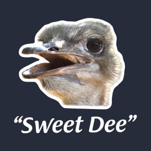 "Sweet Dee" Ostrich Always Sunny T-Shirt