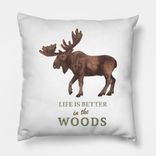 Life is Better in the Woods Pillow