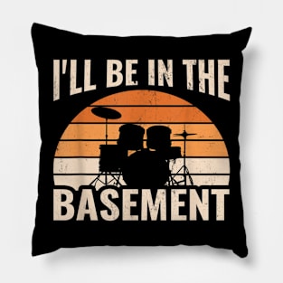 I'll Be In The Basement Drum Set Drumming Drummer Pillow