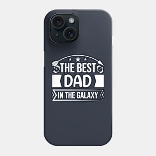 The Best Dad In The Galaxy Phone Case