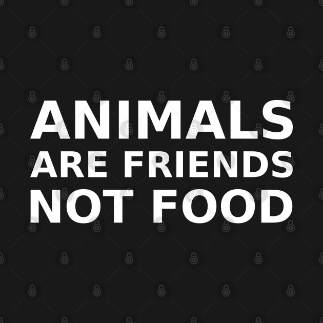 Animals are Friends not Food | Vegan Design (white) by Everyday Inspiration